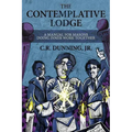 The Contemplative Lodge: A Manual for Masons Doing Inner Work Together