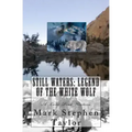 Still Waters: Legend of the White Wolf: A Lone Pine Western