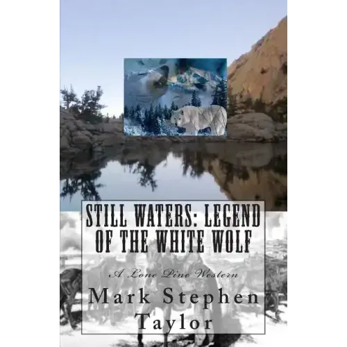 Still Waters: Legend of the White Wolf: A Lone Pine Western