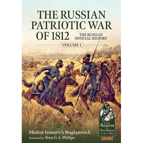 The Russian Patriotic War of 1812 Volume 1: The Russian Official History