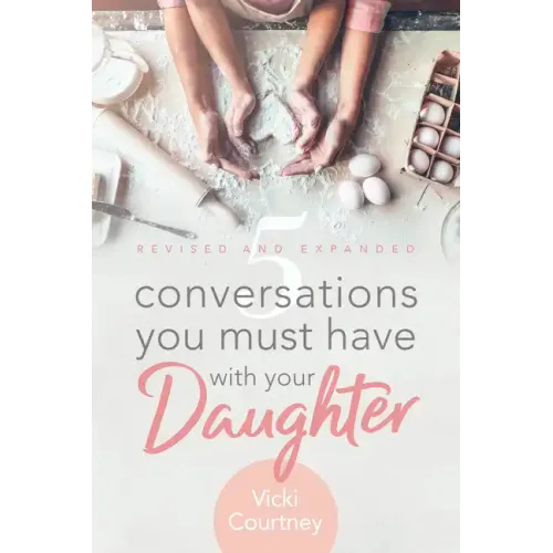 5 Conversations You Must Have with Your Daughter: Revised and Expanded Edition