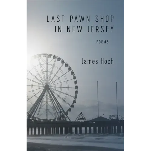 Last Pawn Shop in New Jersey: Poems