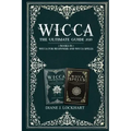 Wicca: The Ultimate Guide 2020 ( 2 Books In 1: Wicca for Beginners, Spells)
