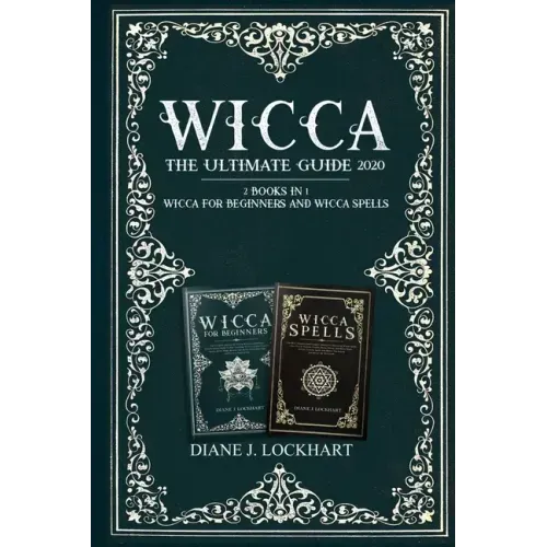 Wicca: The Ultimate Guide 2020 ( 2 Books In 1: Wicca for Beginners, Spells)