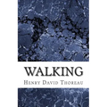 Walking: (Henry David Thoreau Classics Collection)