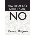 How to Say No Without Saying No