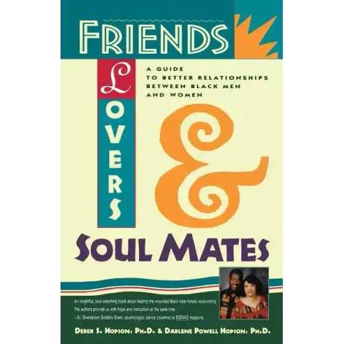Friends, Lovers, and Soulmates: A Guide to Better Relationships Between Black Men and Women