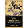 Tales of Superhuman Powers: 55 Traditional Stories from Around the World