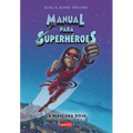 Manual Para Superhéroes. La Máscara Roja: (Superheroes Guide: The Red Mask - Spanish Edition)