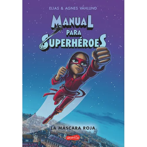 Manual Para Superhéroes. La Máscara Roja: (Superheroes Guide: The Red Mask - Spanish Edition)