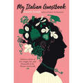 My Italian Guestbook: Delicious Stories of Love, Laughs, Lies, and Limoncello in the Tuscan Countryside