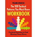 The 100 Tactical Patterns You Must Know Workbook: Practical Exercises to Spot the Key Chess Moves
