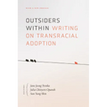 Outsiders Within: Writing on Transracial Adoption