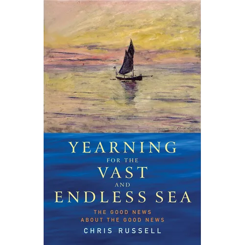 Yearning for the Vast and Endless Sea: The Good News about the Good News