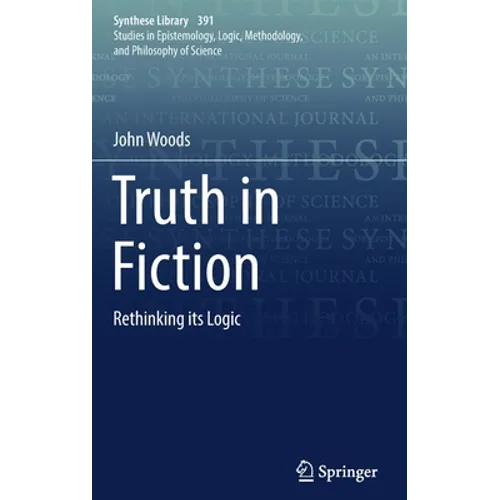 Truth in Fiction: Rethinking Its Logic