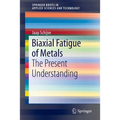 Biaxial Fatigue of Metals: The Present Understanding