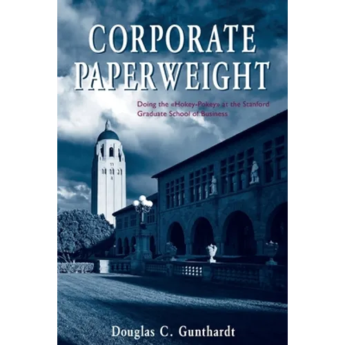 Corporate Paperweight: Doing the "Hokey-Pokey" at the Stanford Graduate School of Business