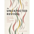 An Unexpected Revival: Experiencing God's Goodness Through Disappointment and Doubt- An 8-Week Bible Study of Ezekiel