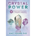 Crystal Power: 12 Essential Crystals for Health & Healing