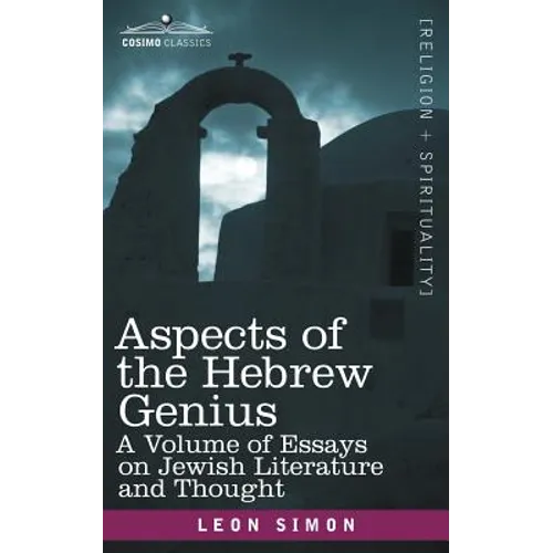 Aspects of the Hebrew Genius: A Volume of Essays on Jewish Literature and Thought