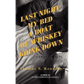 Last Night My Bed a Boat of Whiskey Going Down