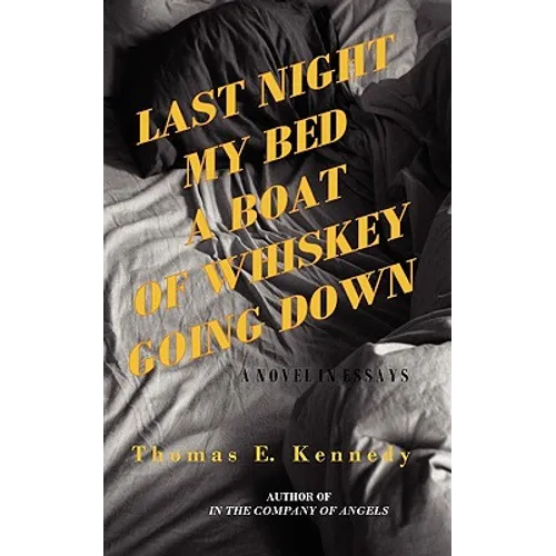 Last Night My Bed a Boat of Whiskey Going Down