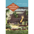 The Enduring Legacy: Oil, Culture, and Society in Venezuela