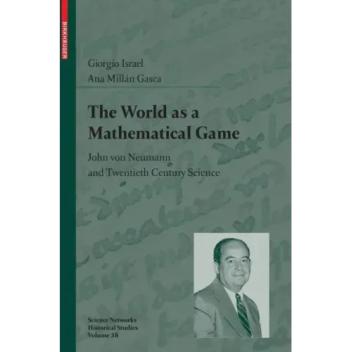 The World as a Mathematical Game: John Von Neumann and Twentieth Century Science