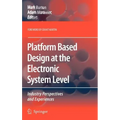 Platform Based Design at the Electronic System Level: Industry Perspectives and Experiences