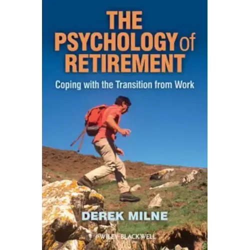 The Psychology of Retirement: Coping with the Transition from Work