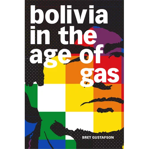 Bolivia in the Age of Gas