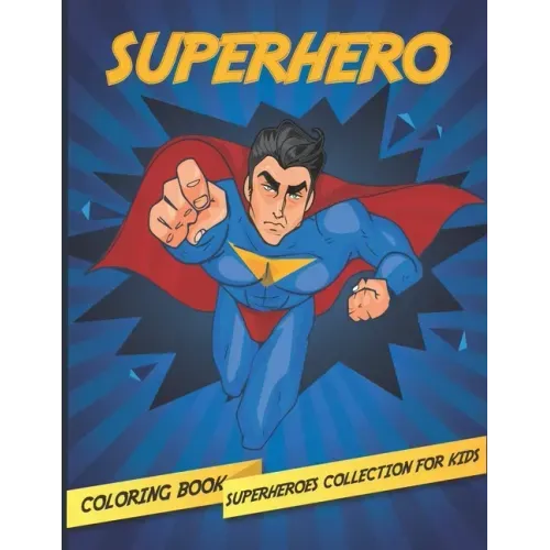 Superhero: Superheroes Collection Coloring Book For Kids ages 2-4, 4-8 High-quality coloring book