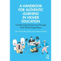 A Handbook for Authentic Learning in Higher Education: Transformational Learning Through Real World Experiences