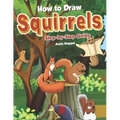 How to Draw Squirrels Step-by-Step Guide: Best Squirrel Drawing Book for You and Your Kids