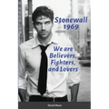 Stonewall 1969: We are Believers, Fighters, and Lovers