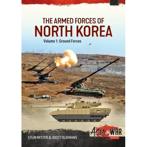 The Armed Forces of North Korea: Volume 1 - Ground Forces