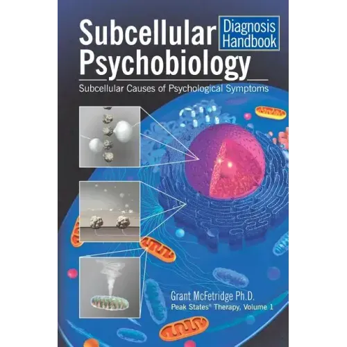 Subcellular Psychobiology Diagnosis Handbook: Subcellular Causes of Psychological Symptoms