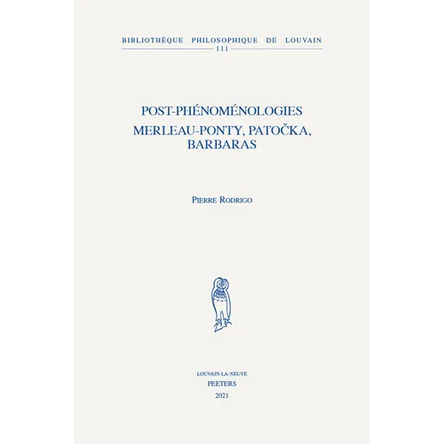Post-Phenomenologies: Merleau-Ponty, Patocka, Barbaras