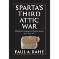 Sparta's Third Attic War: The Grand Strategy of Classical Sparta, 413-404 BC