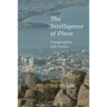 The Intelligence of Place: Topographies and Poetics