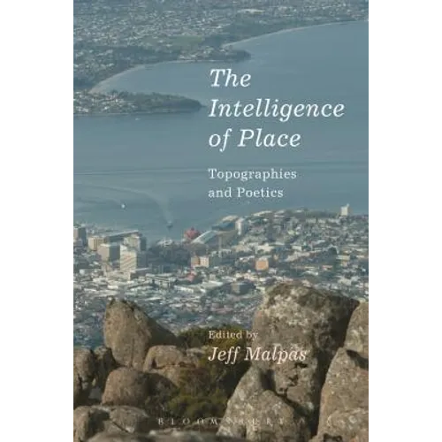 The Intelligence of Place: Topographies and Poetics