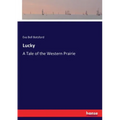 Lucky: A Tale of the Western Prairie