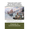 Indian why stories; sparks from War Eagle's lodge-fire . By: Frank B. Linderman and ill. Charles M. Russell (Illustrated) (Children's book)