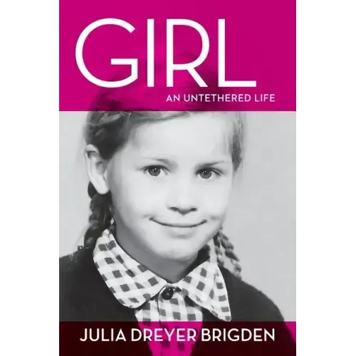 Girl: An Untethered Life