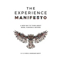 The Experience Manifesto: A new way to think about work, purpose & beyond