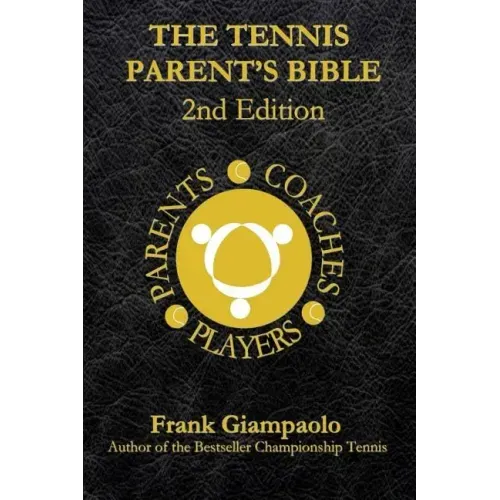 The Tennis Parent's Bible: Second Edition