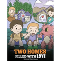 Two Homes Filled with Love: A Story about Divorce and Separation