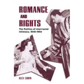 Romance and Rights: The Politics of Interracial Intimacy, 1945-1954