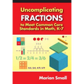 Uncomplicating Fractions to Meet Common Core Standards in Math, K-7