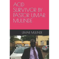 Acid Survivor by Pastor Umar Mulinde